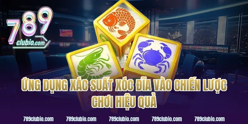 Ứng Dụng Xác Suất Xóc Đĩa Vào Chiến Lược Chơi Hiệu Quả